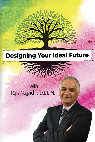 Designing Your Ideal Future with Rajiv Nagaich
