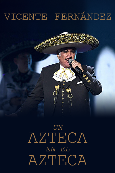 Vicente Fernandez Un Azteca en el Azteca