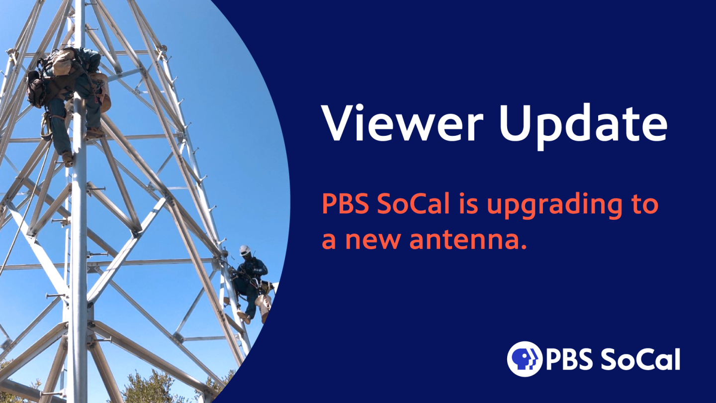 PBS SoCal is upgrading to a new antenna