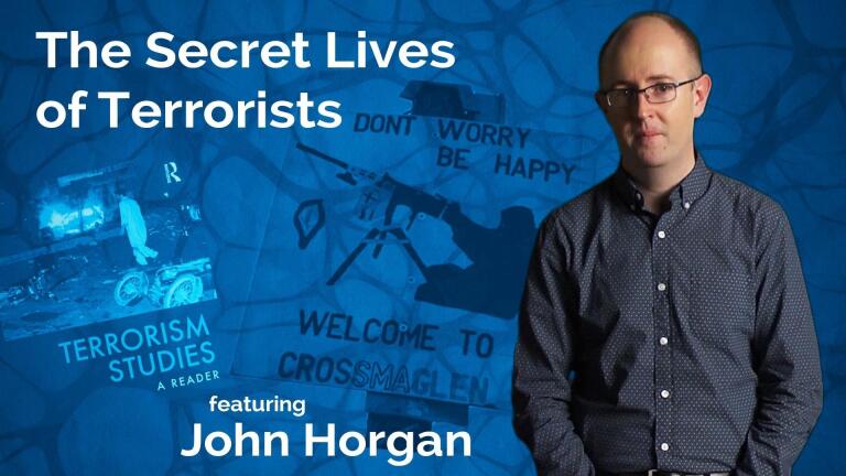 John Horgan: The Secret Life of Terrorists