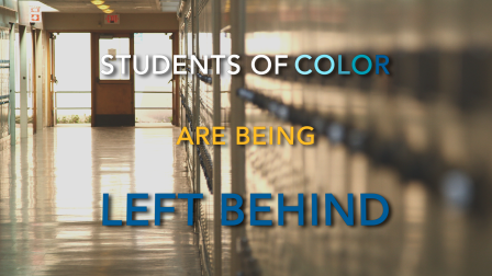 Students of Color: Left Behind  