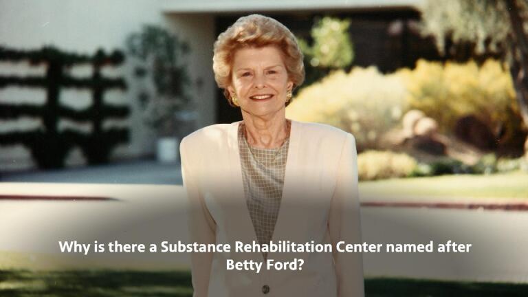 The Legacy of Betty Ford: Part 5 - Why is There a Substance Rehabilitation Center Named After Betty Ford?