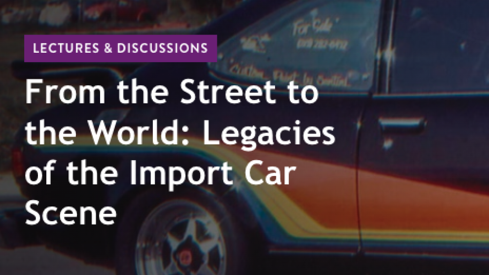 From the Street to the World: Legacies of the Import Car Scene