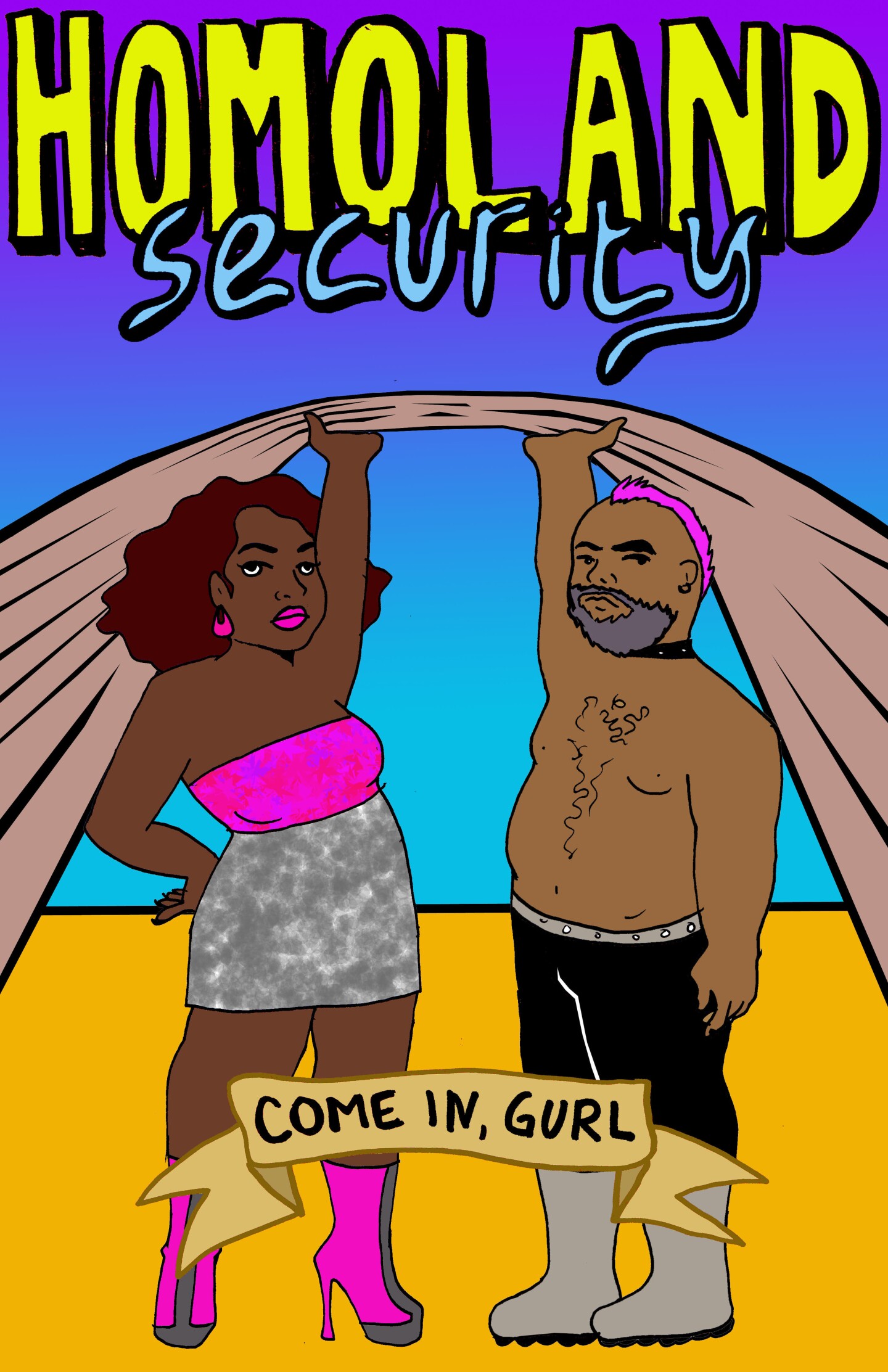 An illustration by Julio Salgado depicts two people of color lifting up a curtain. At their knees is a banner that reads, "Come in, gurl." Above them, in big, bold letters read: "Homoland security."