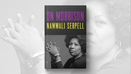 Namwali Serpell celebrates literary genius in 'On Morrison'