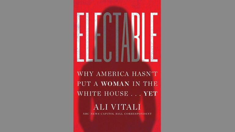 'Electable' explores why a woman hasn't won the White House