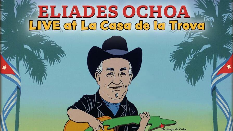 Eliades Ochoa: Live at La Casa De La Trova