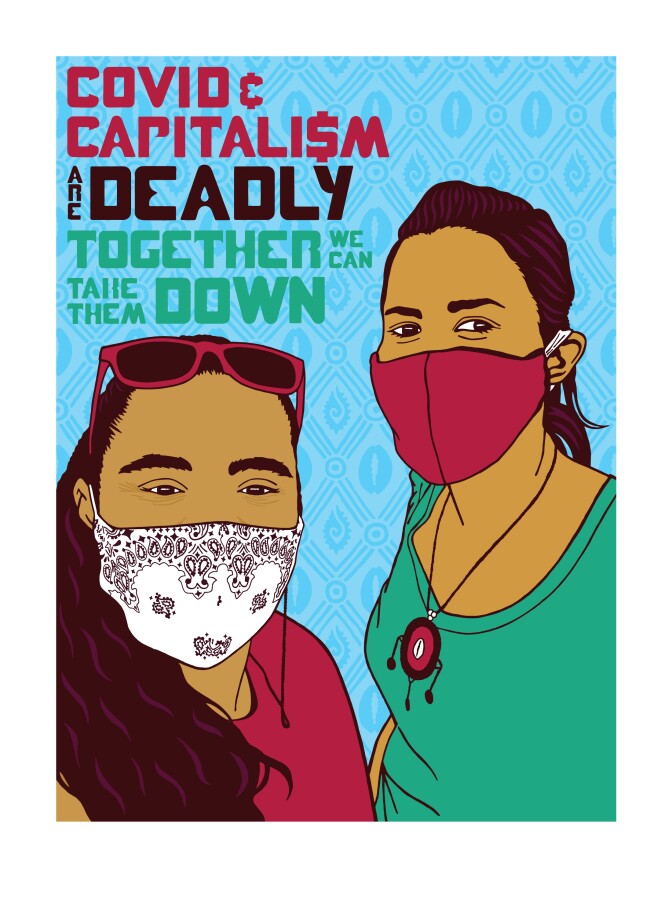 A graphic poster depicts to women wearing face masks. Behind them is a bright blue printed background. Right above their heads read, "COVID & capitalism are deadly. Together we can take them down."