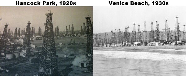 Oil production in the current L.A. neighborhoods of Hancock Park (1920s) and Venice Beach (1930s).