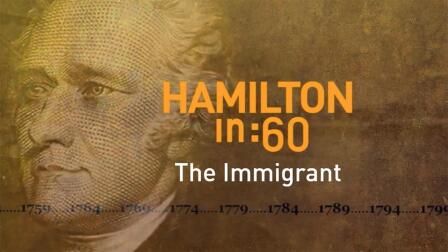 Hamilton in :60: The Immigrant