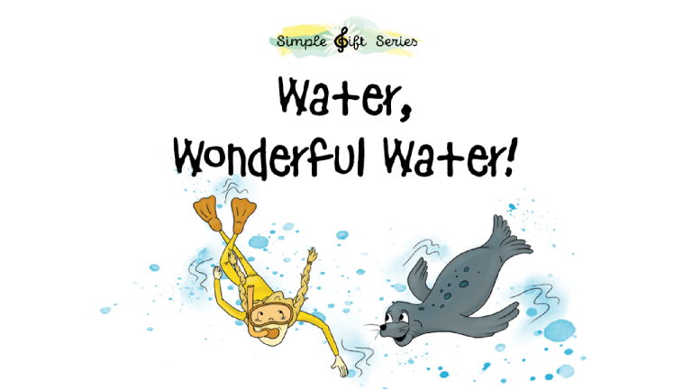Marty & the Piano; Dewey the Water Drop; “Water, Wonderful W