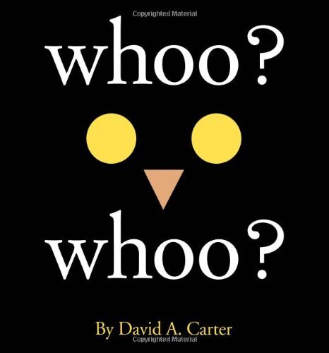 “Whoo? Whoo?” by David A. Carter book cover with a bird's eyes and beak made out of circles and a triangle.