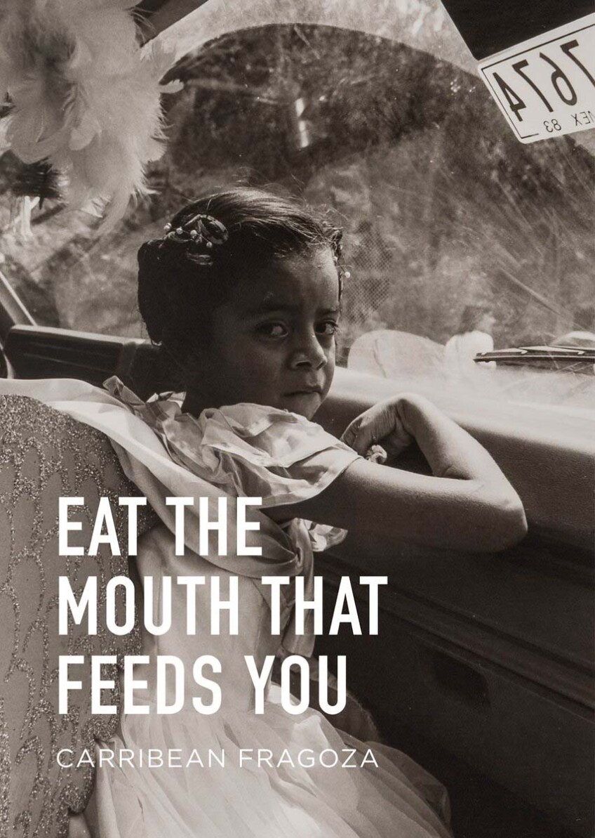 “Eat the Mouth That Feeds You” by Carribean Fragoza book cover. | City Lights