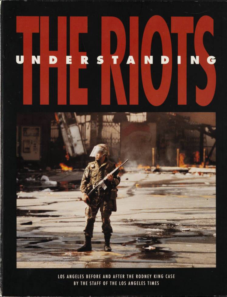 "Understanding the Riots," a Los Angeles Times publication containing photographs, testimonies, and descriptions of events before, during, and after the Rodney King riots, cover, 1992. | Los Angeles Webster Commission records, 1931-1992, USC Libraries