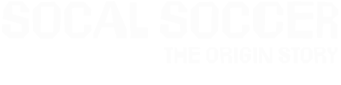 SoCal Soccer: The Origin Story