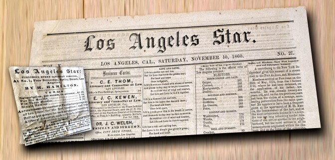 Los Angeles Star. Under the editorship of Henry Hamilton, the Star was the voice of secessionist agitation in Southern California. Montage of images courtesy of USC Digital Library