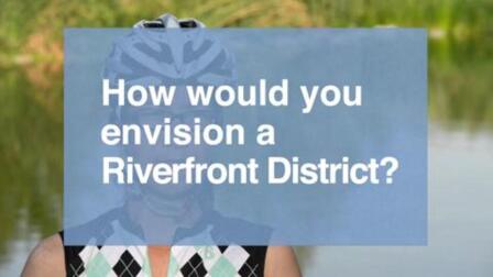 How Do You Envision a Riverfront District?: Dorothy Wong