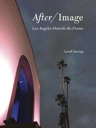 "After/Image," Lynell George, Angel City Press