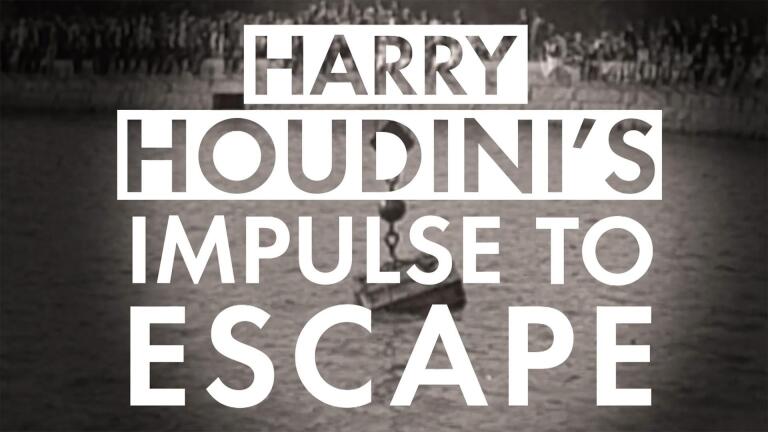Harry Houdini's Impulse to Escape