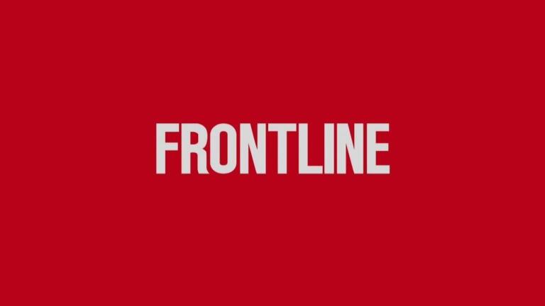 "Every Story": FRONTLINE's Newest Investigations