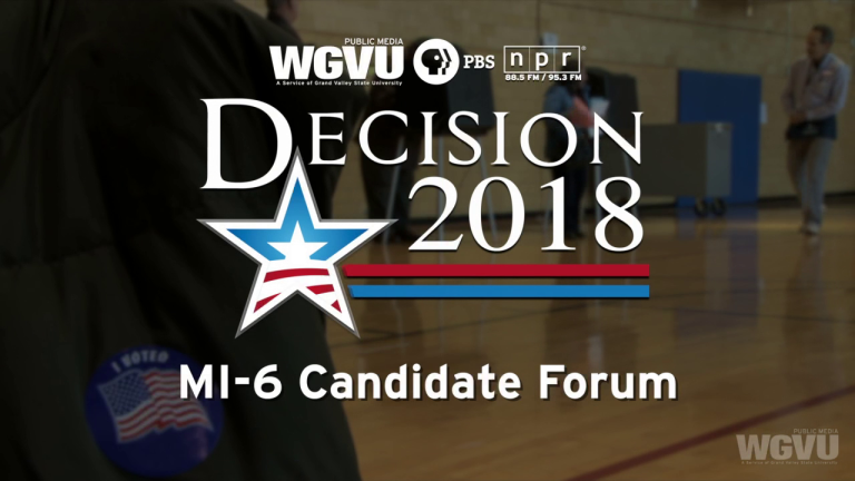 Decision 2018 - U.S. House MI-6 Candidate Forum