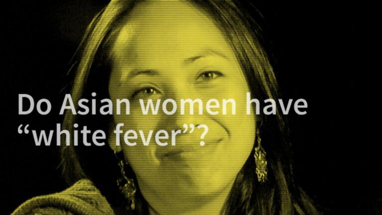 Seeking Asian Female: Do Asian Women Have "White Fever"?