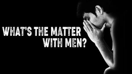What’s the Matter with Men