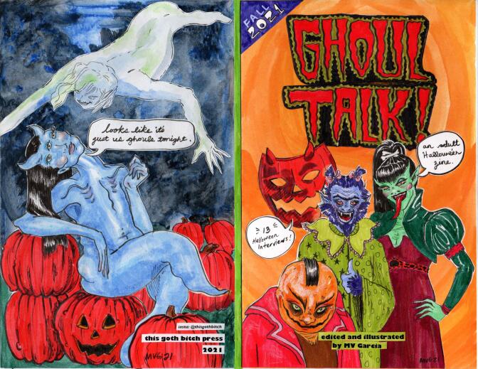 A scan of a vibrant and colorful zine created by MV Garcia. The front cover reads, "Ghoul Talk!" in a Halloween, stylized font. Below are three illustrations of different monsters: a pumpkin head monster, a purple hairy monster, and a green monster with pointy ears and a long red tongue. The back of the zine has an illustration of a three-eyed blue monster sitting on a pile of pumpkins. A text bubble reads: "Looks like it's just us ghouls tonight."