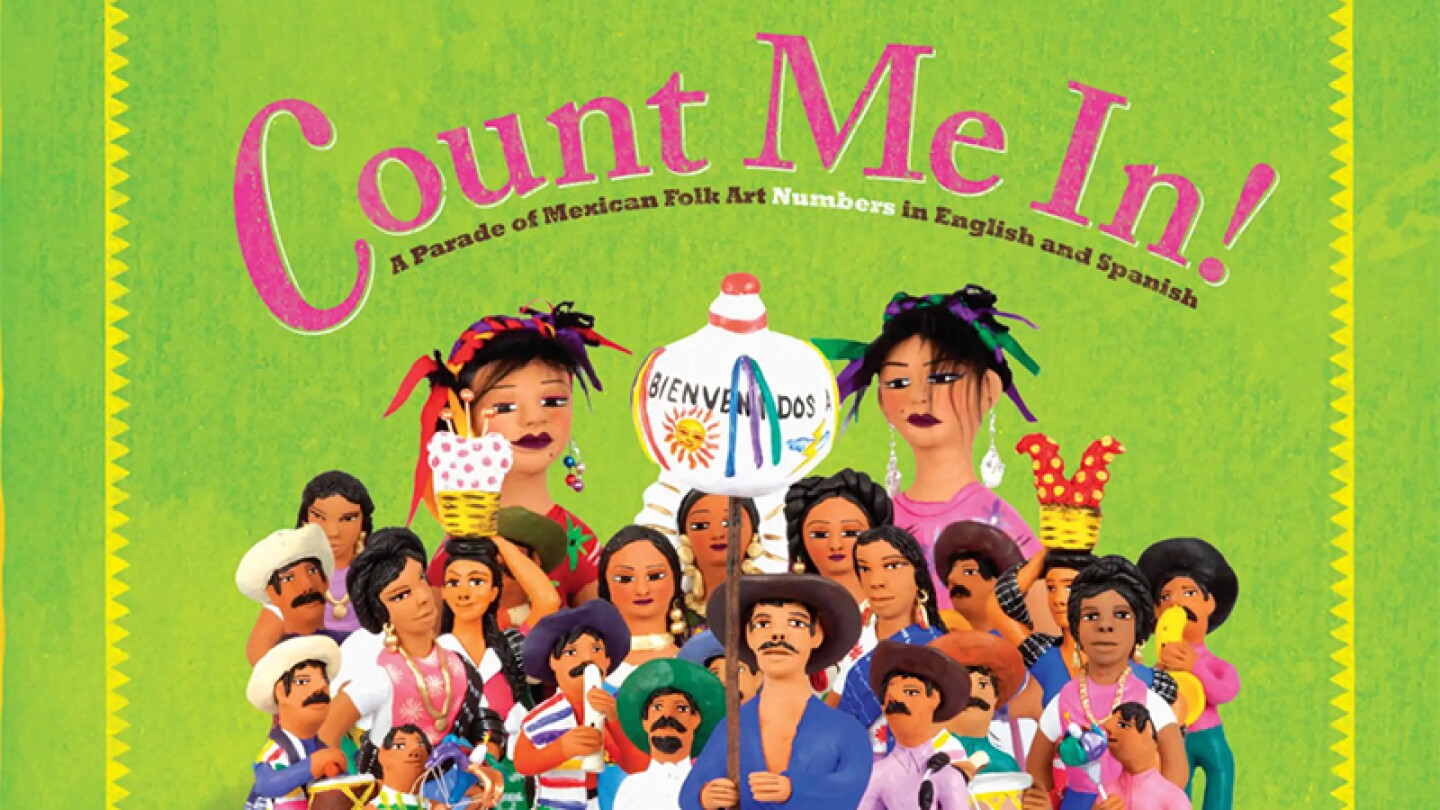 "Count Me In: A Parade of Mexican Folk Art Numbers in English and Spanish" (Ages 2-6)
Written by Cynthia Weill and illustrated with ceramics by the Aguilar Sisters: Guillermina, Josefina, Irene, and Concepción