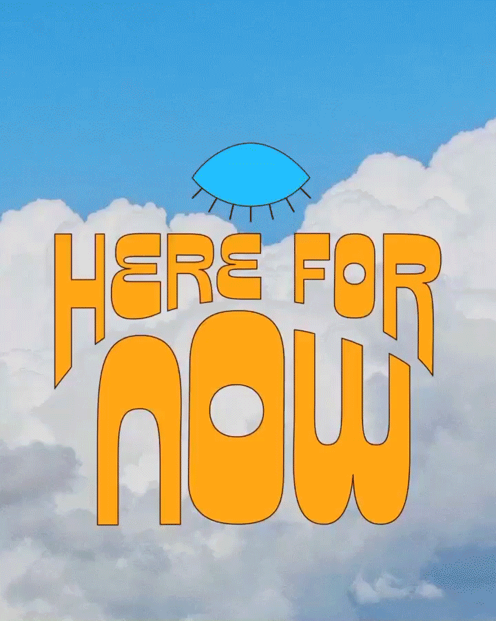 Jackie Rivera designed an image saying "Here for Now" with an eye ball emitting a spectrum in the clouds.