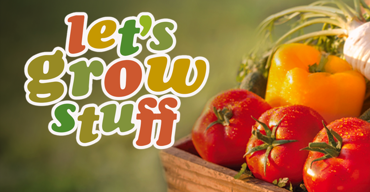 Key Art for "Let's Grow Stuff" featuring a box of fresh tomatoes and bell pepper.