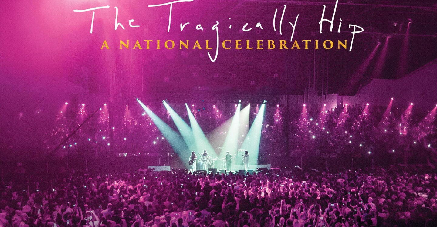 The Tragically Hip: A National Celebration