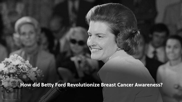 The Legacy of Betty Ford: Part 4 - How Did Betty Ford Revolutionize Breast Cancer Awareness?