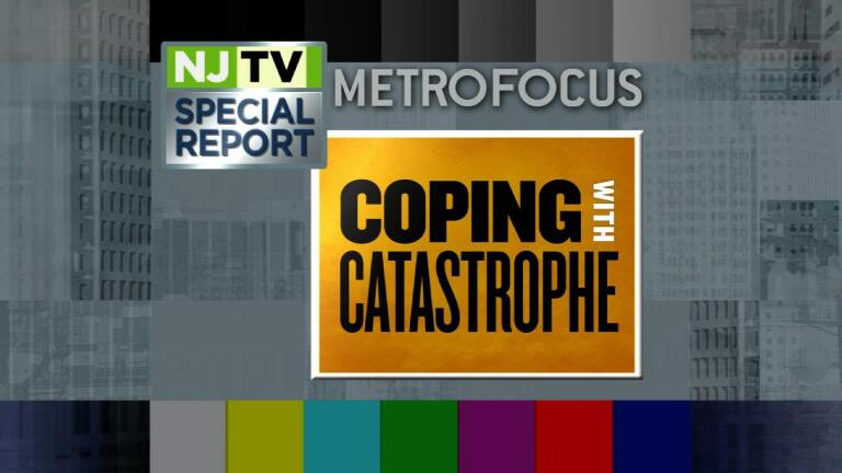 NJTV/MetroFocus Special Report: Coping with Catastrophe