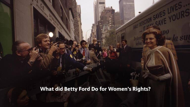The Legacy of Betty Ford: Part 3 - What Did Betty Ford Do for Women's Rights?