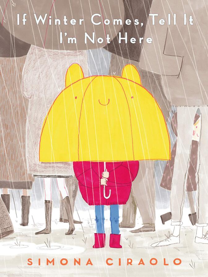 "If Winter Comes, Tell It I’m Not Here" written and illustrated by Simona Ciraolo
