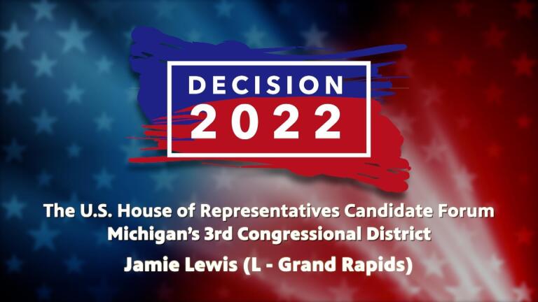 Decision 2022 - Jamie Lewis (L - Grand Rapids)